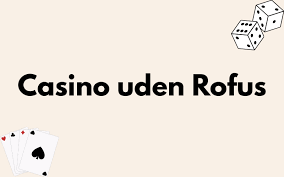 Dansk Casino Uden Rufus En Komplett Guide til Online Spil
