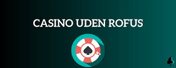 Casino Uden ROFUS i Danmark Din Guide til Ansvarligt Spil Casino Uden ROFUS i Danmark Din Guide til Ansvarligt Spil