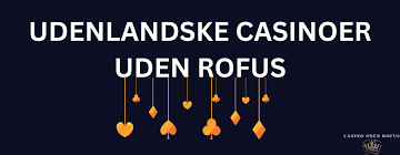 Opdag Online Casino Uden ROFUS Spil Uden Bekymringer Opdag Online Casino Uden ROFUS Spil Uden Bekymringer